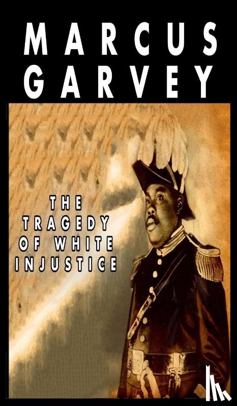 Garvey, Marcus - The Tragedy of White Injustice
