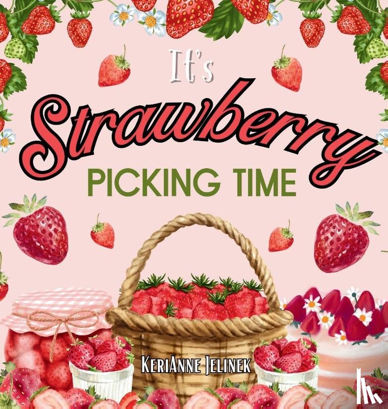 Jelinek, Kerianne - It's Strawberry Picking Time