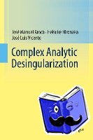 Aroca, Jose Manuel, Hironaka, Heisuke, Vicente, Jose Luis - Complex Analytic Desingularization