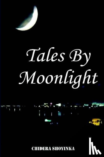 Shoyinka, Chidera - Tales by Moonlight