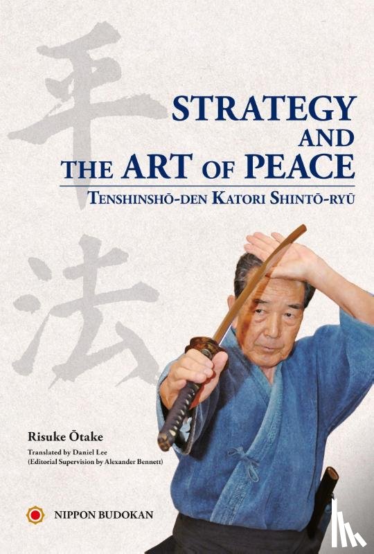 Otake, Risuke - Strategy and the Art of Peace - Tenshinsho-den Katori Shinto-ryu