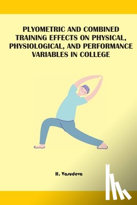 Vasudeva, H. - Plyometric And Combined Training Effects On Physical, Physiological, And Performance Variables In College
