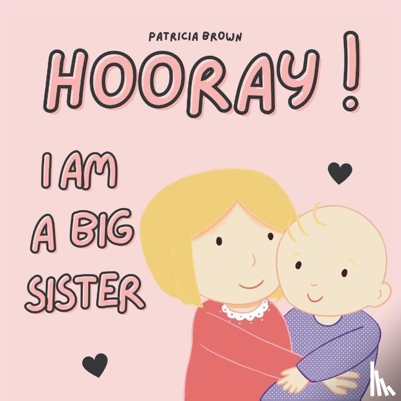 Brown, Patricia - Hooray! I am a Big Sister