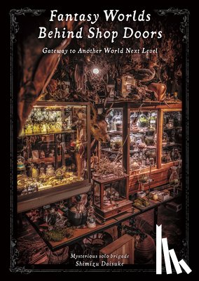 Shimizu, Daisuke - Fantasy Worlds Behind Shop Doors
