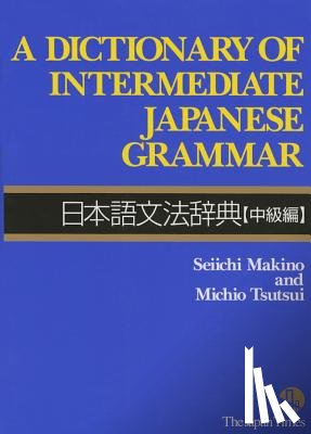 Makino, Seiichi - A Dictionary of Intermediate Japanese Grammar