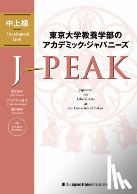 Nemoto, Aiko - J-Peak: Japanese for Liberal Arts at the University of Tokyo [Pre-Advanced Level]