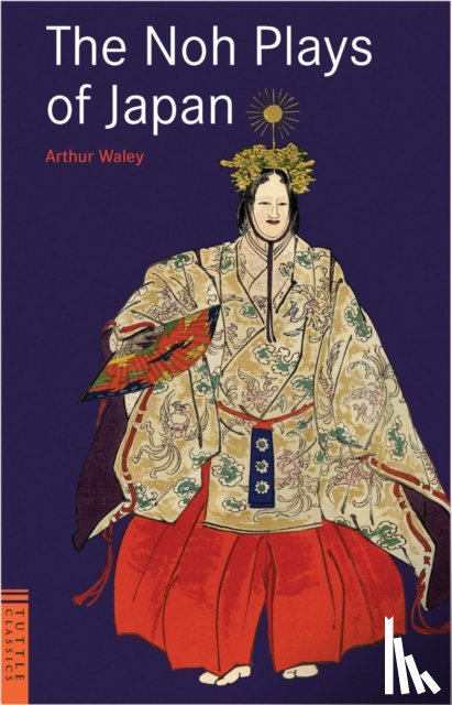 Waley, Arthur - The Noh Plays of Japan