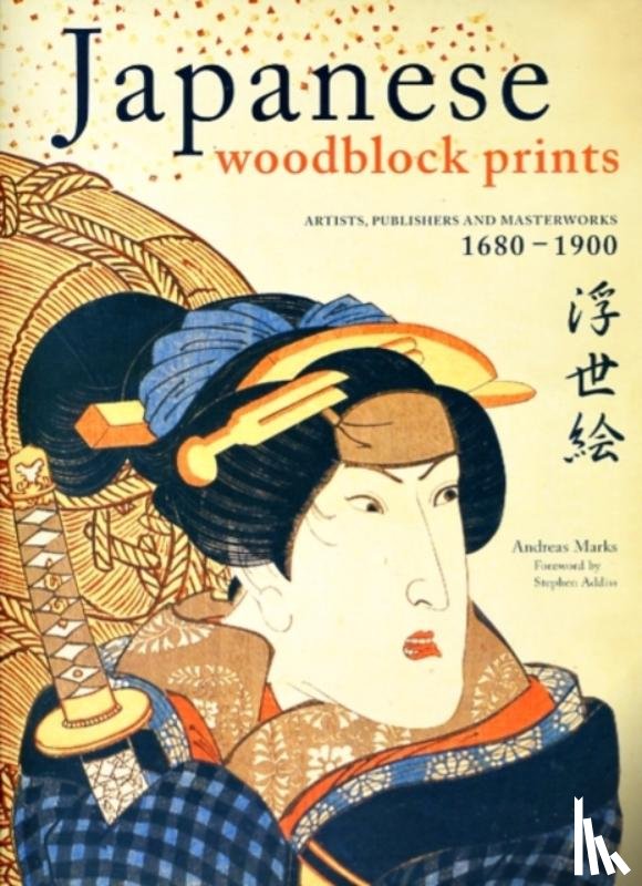Marks, Andreas - Japanese Woodblock Prints: Artists, Publishers and Masterworks: 1680 - 1900