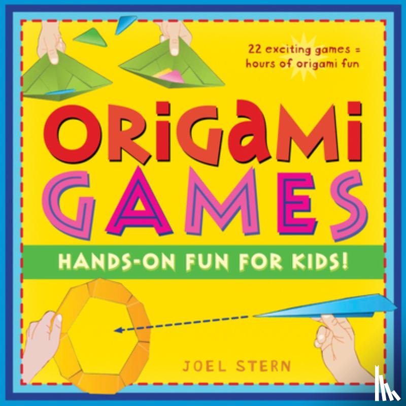 Stern, Joel - Origami Games: Hands-On Fun for Kids!: Origami Book with 22 Games, 21 Foldable Pieces: Great for Kids and Parents