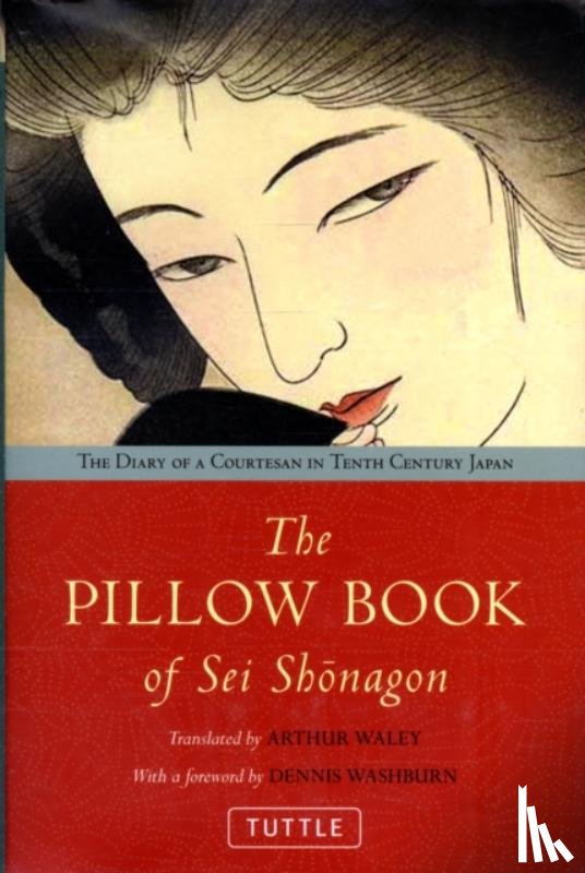 Waley, Arthur - The Pillow Book of SEI Shonagon: The Diary of a Courtesan in Tenth Century Japan