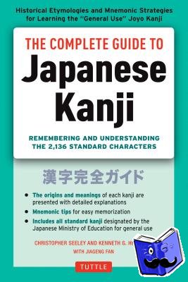 Seely, Christopher, Henshall, Kenneth G. - The Complete Guide to Japanese Kanji