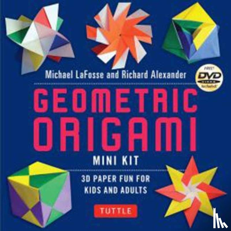 Michael G LaFosse, Richard L Alexander - Geometric Origami Mini Kit
