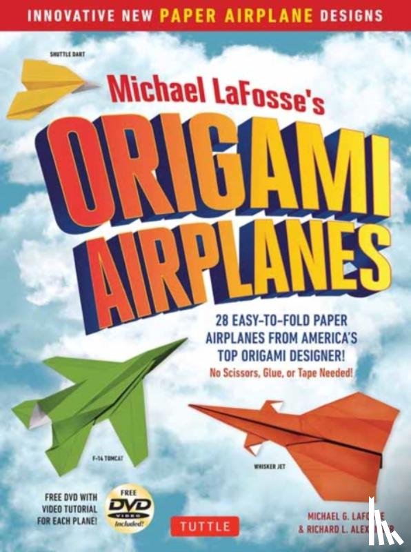 LaFosse, Michael G., Alexander, Richard L. - Michael LaFosse's Origami Airplanes