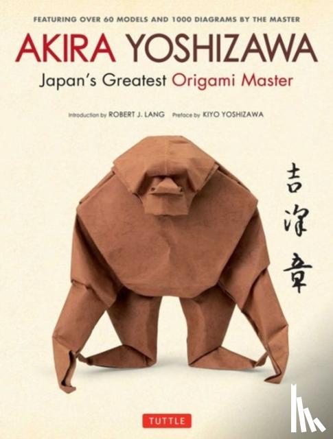 Yoshizawa, Akira - Akira Yoshizawa, Japan's Greatest Origami Master