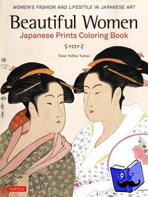 Noor Azlina Yunus, Tuttle Publishing - Beautiful Women Japanese Prints Coloring Book