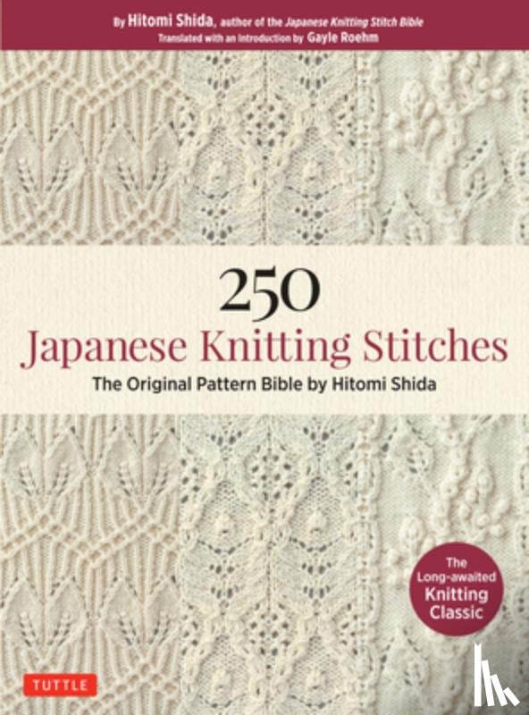 Shida, Hitomi - 250 Japanese Knitting Stitches - The Original Pattern Bible by Hitomi Shida