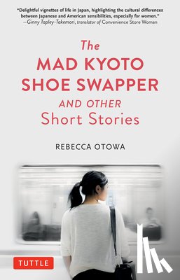 Otowa, Rebecca - The Mad Kyoto Shoe Swapper and Other Short Stories