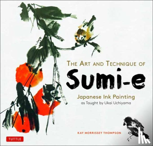 Thompson, Kay Morrissey - The Art and Technique of Sumi-e