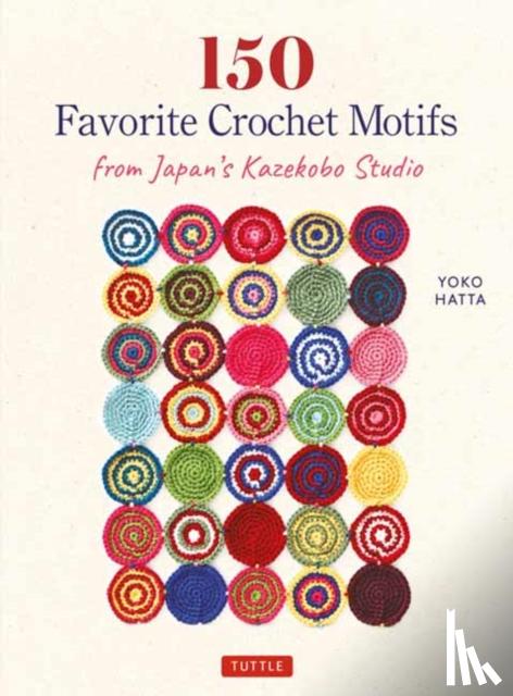 Hatta, Yoko - 150 Favorite Crochet Motifs from Tokyo's Kazekobo Studio