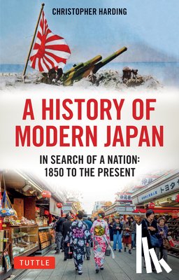 Harding, Christopher - A History of Modern Japan: In Search of a Nation: 1850 to the Present