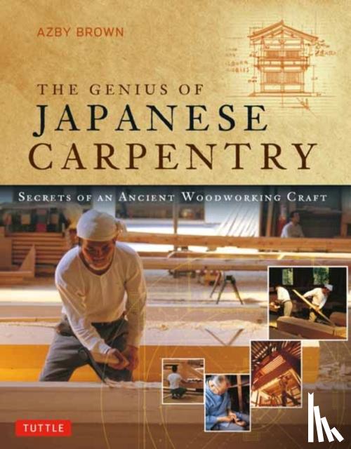 Brown, Azby - The Genius of Japanese Carpentry