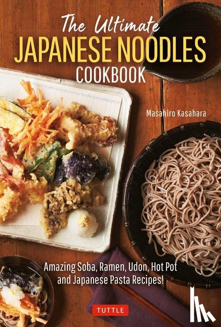 Kasahara, Masahiro - The Ultimate Japanese Noodles Cookbook