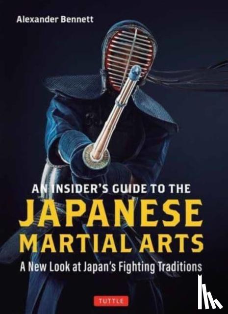 Bennett, Alexander - An Insider's Guide to the Japanese Martial Arts
