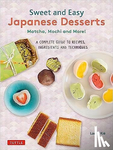 Kie, Laure - Sweet and Easy Japanese Desserts