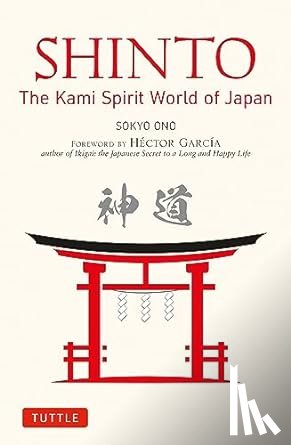 Ono, Sokyo - Shinto: The Kami Spirit World of Japan