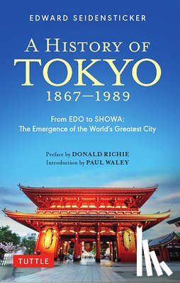 Seidensticker, Edward - A History of Tokyo 1867-1989