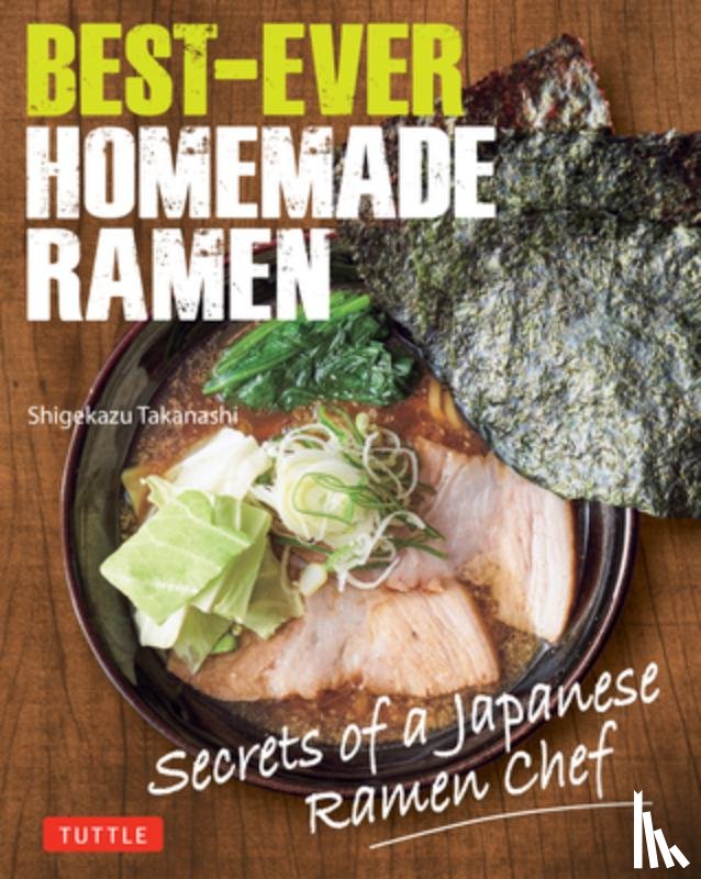 Takanashi, Shigekazu - Best-Ever Homemade Ramen