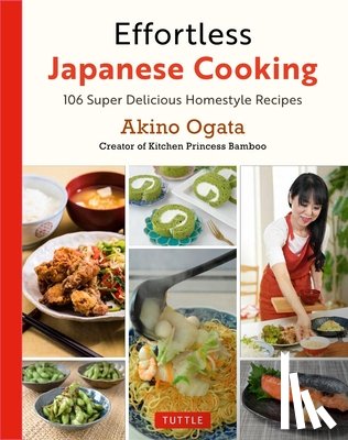 Ogata, Akino - Effortless Japanese Cooking