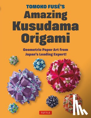 Fuse, Tomoko, Fuse, Tomokoa - Tomoko Fuse's Amazing Kusudama Origami