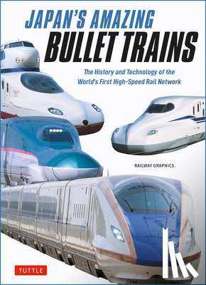 Railways Graphic, Railway Graphics, Graphics, Railway - Japan's Amazing Bullet Trains