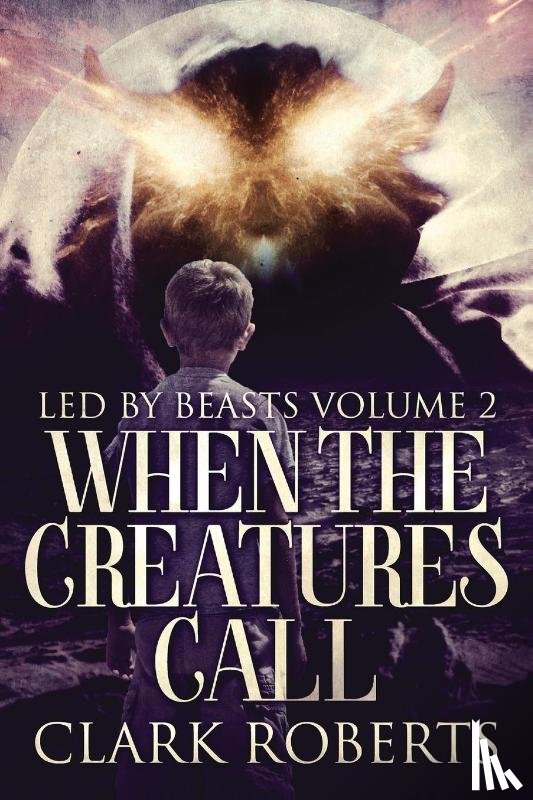 Roberts, Clark - When The Creatures Call