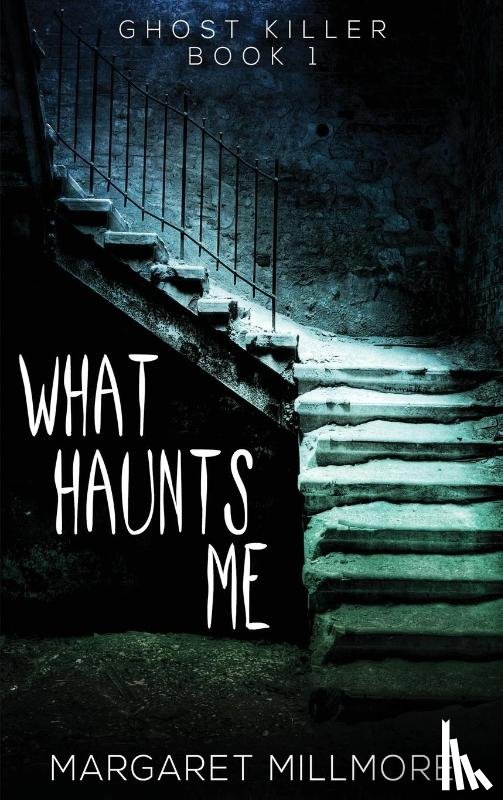 Millmore, Margaret - What Haunts Me