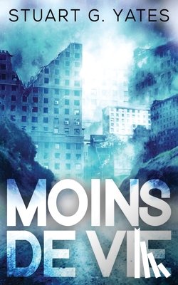 Yates, Stuart G - Moins de Vie