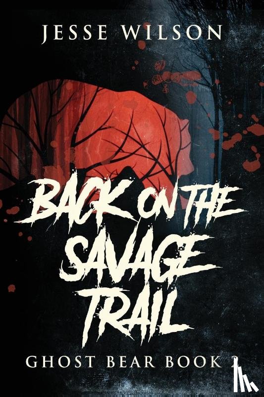 Wilson, Jesse - Back On The Savage Trail
