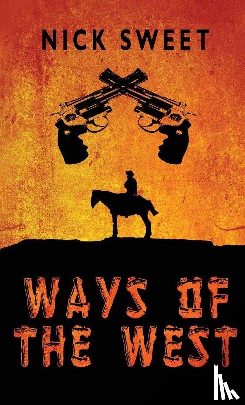 Sweet, Nick - Ways of the West