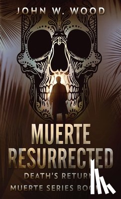 Wood, John W - Muerte Resurrected