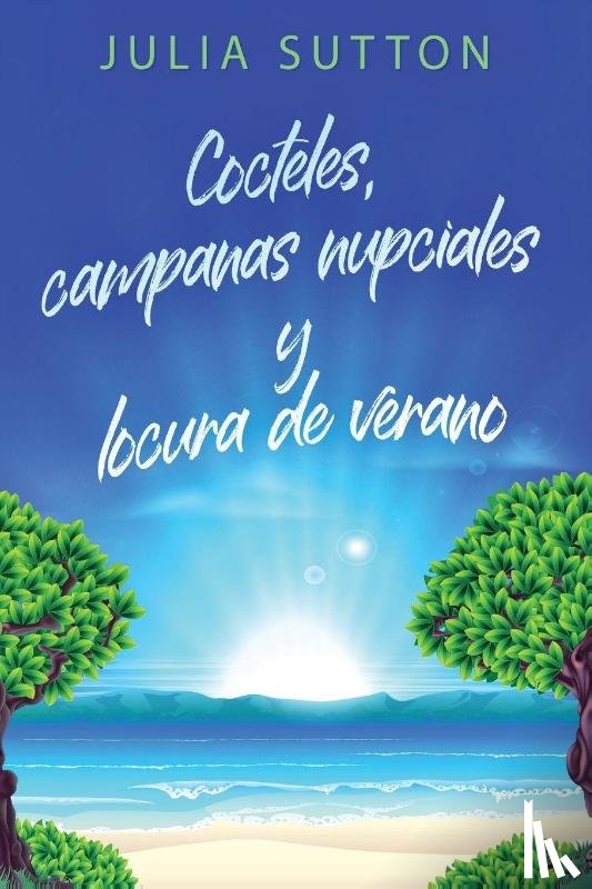 Sutton, Julia - Cocteles, campanas nupciales y locura de verano