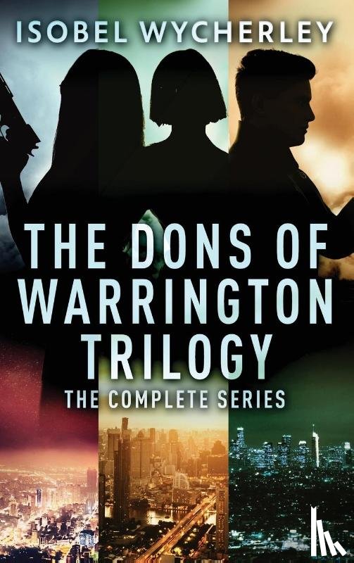 Wycherley, Isobel - The Dons of Warrington Trilogy