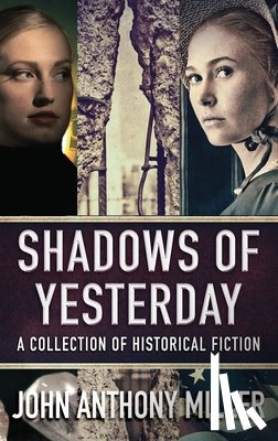 Miller, John Anthony - Shadows of Yesterday