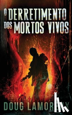 Lamoreux, Doug - O Derretimento dos Mortos Vivos