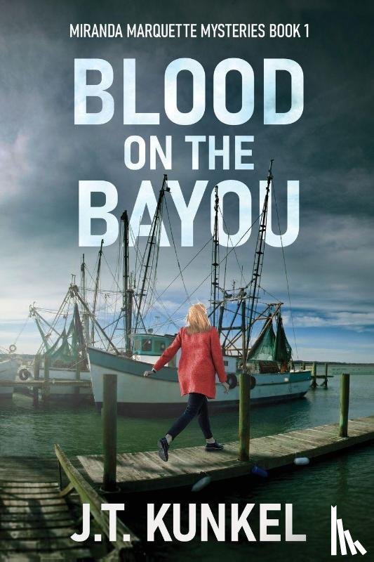 Kunkel, J. T. - Blood on the Bayou