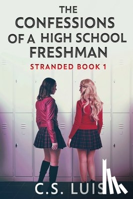 Luis, C. S. - The Confessions Of A High School Freshman