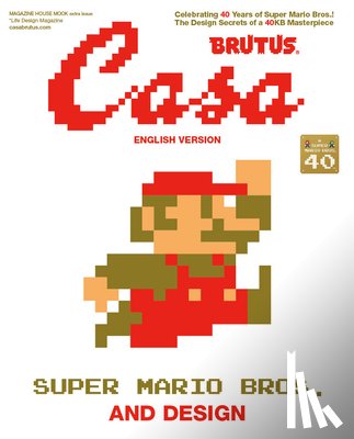 Casa Brutus Editorial Department - Casa BRUTUS EXTRA ISSUE SUPER MARIO BROS. AND DESIGN (English Version): MAGAZINE HOUSE MOOK