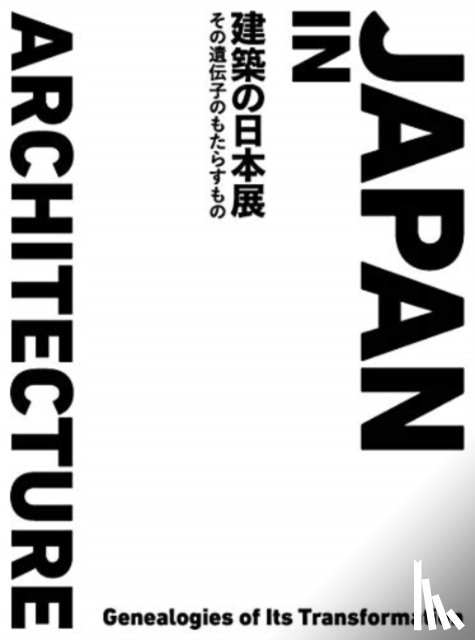  - Japan In Architecture - Genealogies Of Its Transformation
