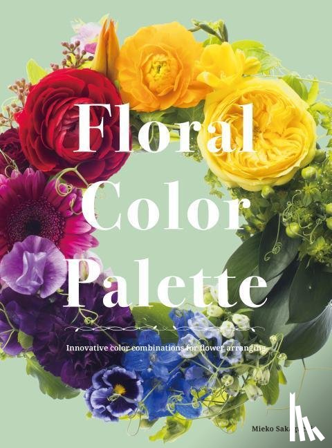 Sakaguchi, Mieko - Color Schemes for Flower Arrangement