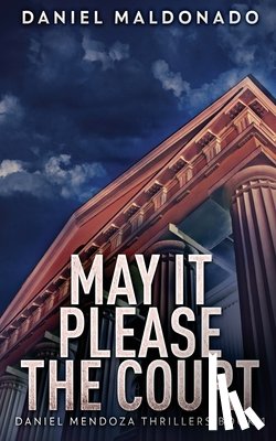 Maldonado, Daniel - May It Please The Court